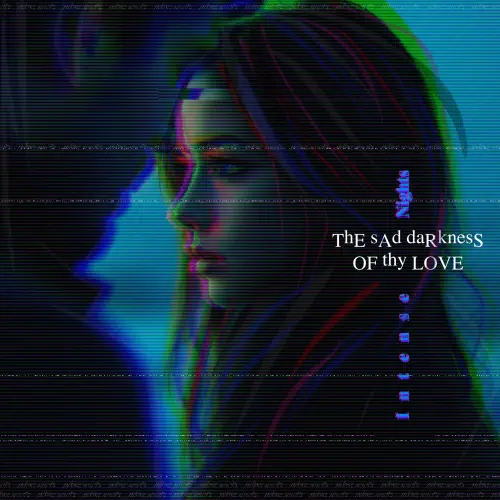 The Sad Darkness Of Thy Love : Intense Nights
